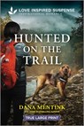 Hunted on the Trail - Dana Mentink - 9781335483973
