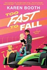 Too Fast to Fall: A Spicy Grumpy Sunshine Formula 1 Romance - Karen Booth - 9781335507426
