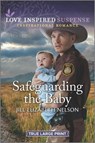 Safeguarding the Baby - Jill Elizabeth Nelson - 9781335510037
