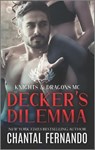 Decker's Dilemma: A Spicy Motorcycle Club Romance - Chantal Fernando - 9781335529992
