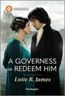 A Governess to Redeem Him - Lotte R. James - 9781335540065
