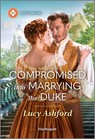 Compromised Into Marrying the Duke - Lucy Ashford - 9781335540102