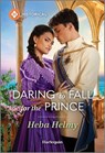 Daring to Fall for the Prince - Heba Helmy - 9781335540164