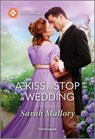 A Kiss to Stop a Wedding - Sarah Mallory - 9781335540188