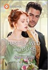 Hastily Wed to the Duke - Sadie King - 9781335540201