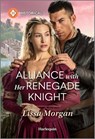 Alliance with Her Renegade Knight - Lissa Morgan - 9781335540225
