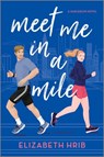 Hrib, E: Meet Me in a Mile - Elizabeth Hrib - 9781335574824