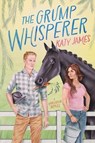 The Grump Whisperer: A Spicy Grumpy Sunshine Romance - Katy James - 9781335574862