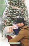 A Cowboy's Christmas Joy: A Clean and Uplifting Romance - Mary Anne Wilson - 9781335584779