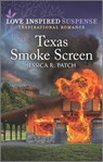Texas Smoke Screen: An Uplifting Romantic Suspense - PATCH,  Jessica R. - 9781335587473