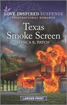 Texas Smoke Screen: An Uplifting Romantic Suspense - PATCH,  Jessica R. - 9781335588197