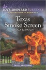 Texas Smoke Screen: An Uplifting Romantic Suspense - PATCH,  Jessica R. - 9781335588814