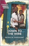 Down to the Wire - Patricia Sargeant - 9781335593771