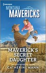 Maverick's Secret Daughter - Catherine Mann - 9781335594754