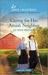 Caring for Her Amish Neighbor: An Uplifting Inspirational Romance - Jo Ann Brown - 9781335598288