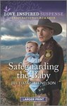 Safeguarding the Baby - Jill Elizabeth Nelson - 9781335598967