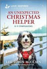 An Unexpected Christmas Helper: An Uplifting Inspirational Romance - Lee Tobin McClain - 9781335621214