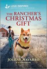 The Rancher's Christmas Gift: An Uplifting Inspirational Romance - Jolene Navarro - 9781335621276