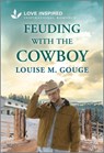 Feuding with the Cowboy: An Uplifting Inspirational Romance - Louise M. Gouge - 9781335621344
