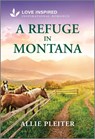 A Refuge in Montana: An Uplifting Inspirational Romance - Allie Pleiter - 9781335621658