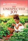 His Unexpected Joy: An Uplifting Inspirational Romance - Elaine M. Hunter - 9781335621665