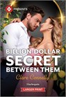 Billion-Dollar Secret Between Them - Clare Connelly - 9781335631763