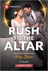Rush to the Altar - Abby Green - 9781335631886