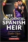 Her Accidental Spanish Heir - Caitlin Crews - 9781335631909
