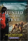 Hunted on the Trail - Dana Mentink - 9781335638458