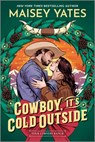 Cowboy, It's Cold Outside - Maisey Yates - 9781335652911