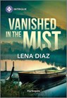 Vanished in the Mist - Lena Diaz - 9781335690203