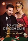 To Wed a Devilish Duke - Christine Merrill - 9781335831385