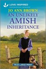 An Unlikely Amish Inheritance: An Uplifting Inspirational Romance - Jo Ann Brown - 9781335904515