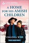 A Home for His Amish Children: An Uplifting Inspirational Romance - Virginia Wise - 9781335904720