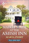 Match Made at the Amish Inn: An Uplifting Inspirational Romance - Marta Perry - 9781335904768