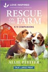 Rescue on the Farm: An Uplifting Inspirational Romance - Allie Pleiter - 9781335904775