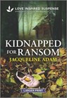 Kidnapped for Ransom - Jacqueline Adam - 9781335906366