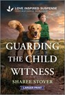 Guarding the Child Witness - Sharee Stover - 9781335906564