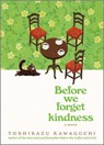 Before We Forget Kindness - Toshikazu Kawaguchi - 9781335915283