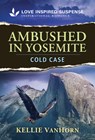 Ambushed in Yosemite - Kellie Vanhorn - 9781335919069