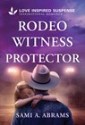 Rodeo Witness Protector - Sami A. Abrams - 9781335919083
