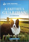 A Faithful Guardian: An Uplifting Inspirational Romance - Louise M. Gouge - 9781335931658