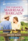 The Farmer's Marriage Bargain: An Uplifting Inspirational Romance - Heidi Main - 9781335931849