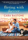Flirting with Forever - Cara Bastone - 9781335935977