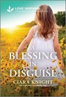 A Blessing in Disguise: An Uplifting Inspirational Romance - Ciara Knight - 9781335937179