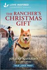 The Rancher's Christmas Gift: An Uplifting Inspirational Romance - Jolene Navarro - 9781335940131
