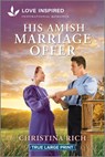 His Amish Marriage Offer: An Uplifting Inspirational Romance - Christina Rich - 9781335940247