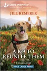 A K-9 to Reunite Them: An Uplifting Inspirational Romance - Jill Kemerer - 9781335940261