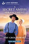A Secret Amish Arrangement: An Uplifting Inspirational Romance - Amy Grochowski - 9781335940322