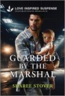 Guarded by the Marshal - Sharee Stover - 9781335980151